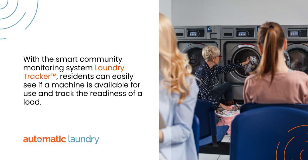 With the smart community monitoring system Laundry Tracker™, residents can easily see if a machine is available for use and track the readiness of a load.