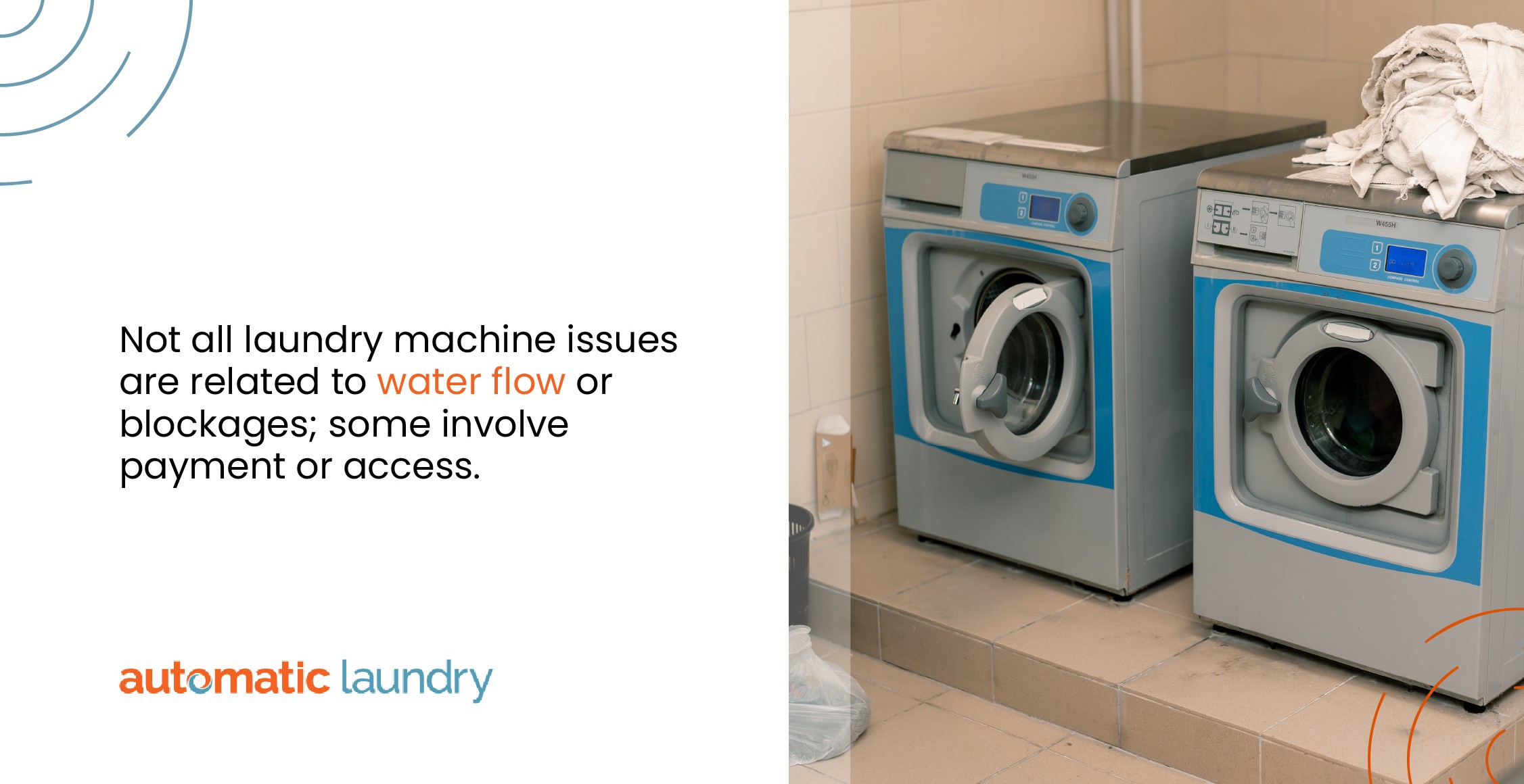 Laundry Room Maintenance:  Not all laundry machine issues are related to water flow or blockages; some involve payment or access.